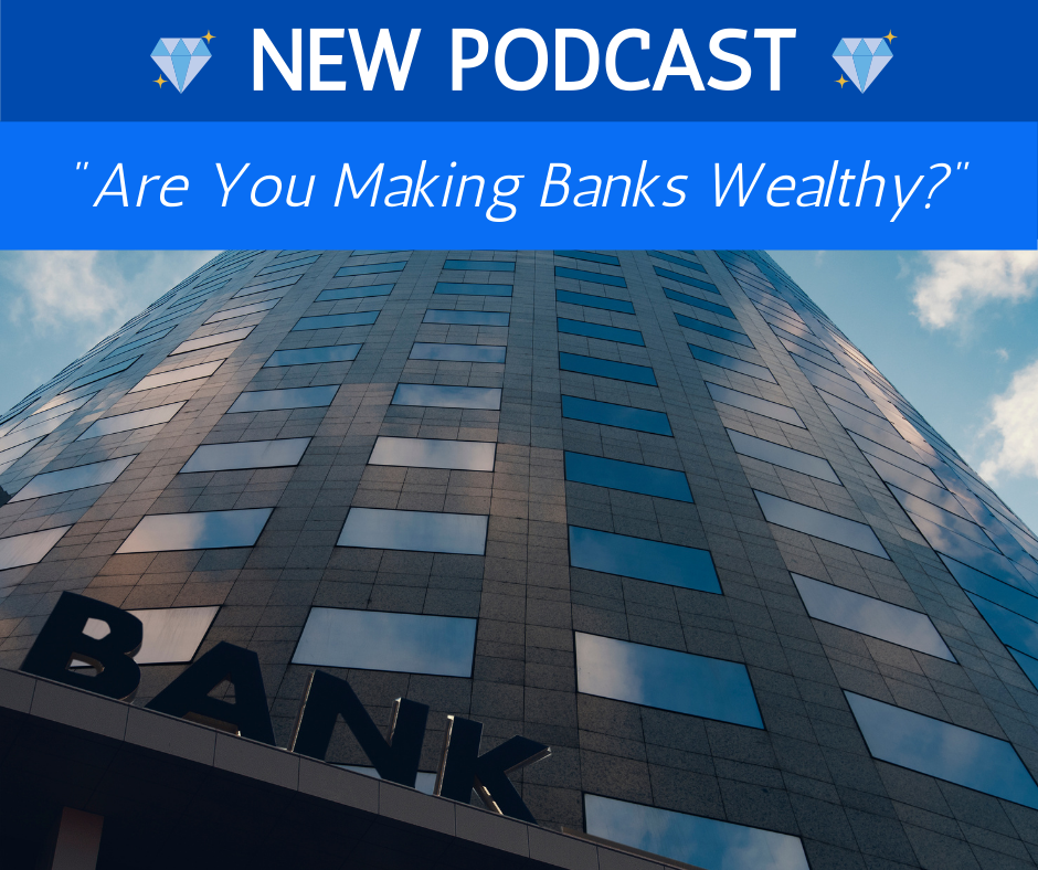 Are You Making Banks Wealthy
